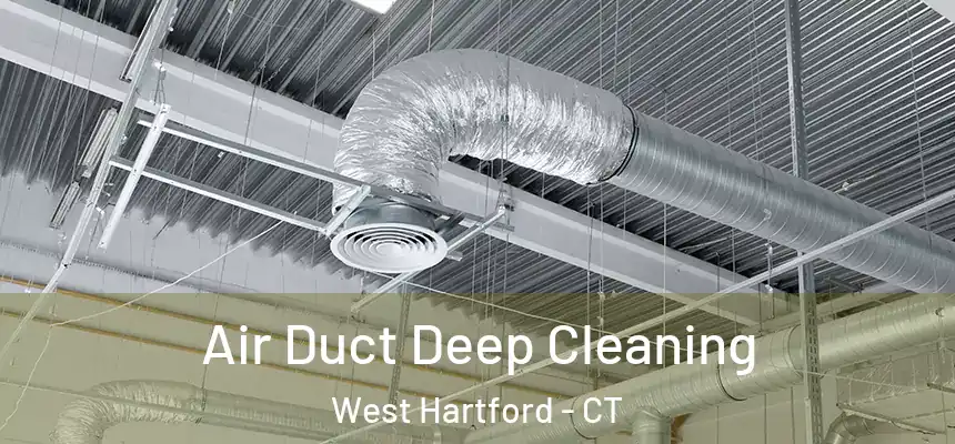 Air Duct Deep Cleaning West Hartford - CT