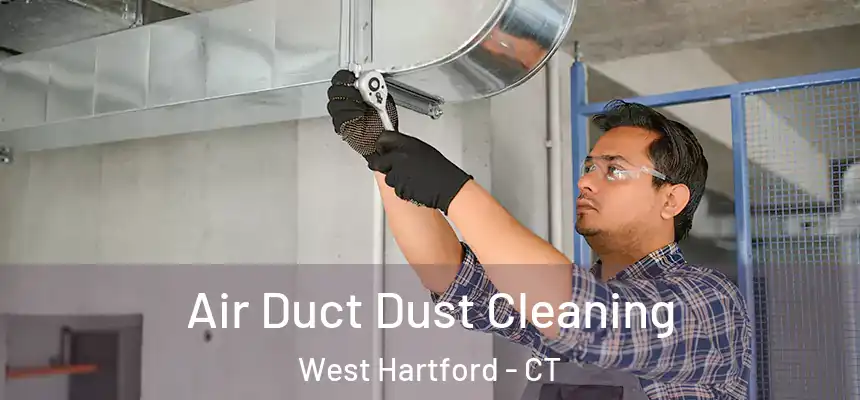 Air Duct Dust Cleaning West Hartford - CT