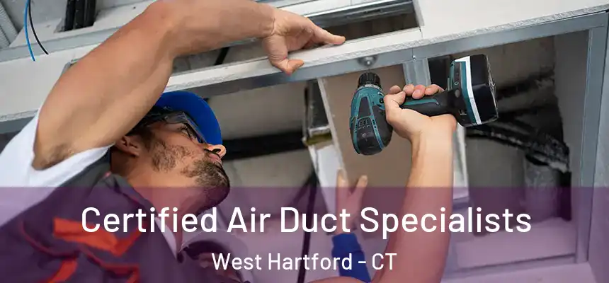 Certified Air Duct Specialists West Hartford - CT