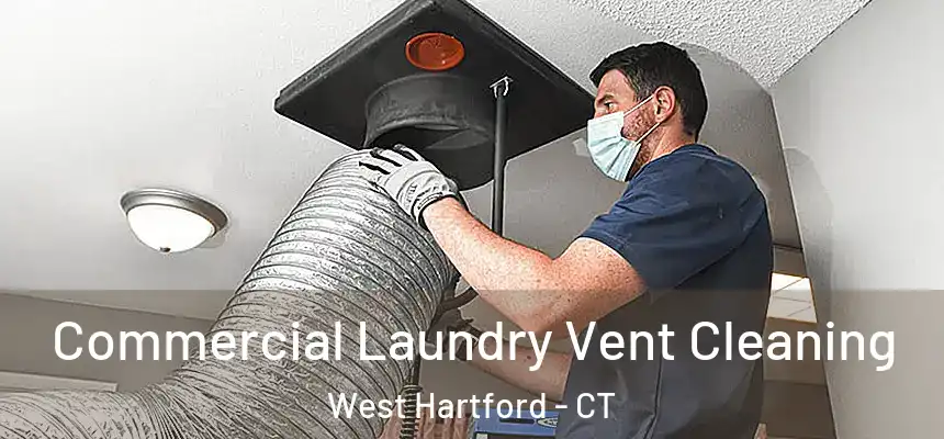 Commercial Laundry Vent Cleaning West Hartford - CT