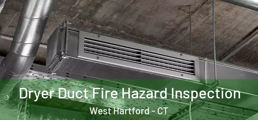 Dryer Duct Fire Hazard Inspection West Hartford - CT