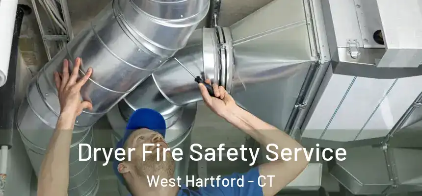 Dryer Fire Safety Service West Hartford - CT