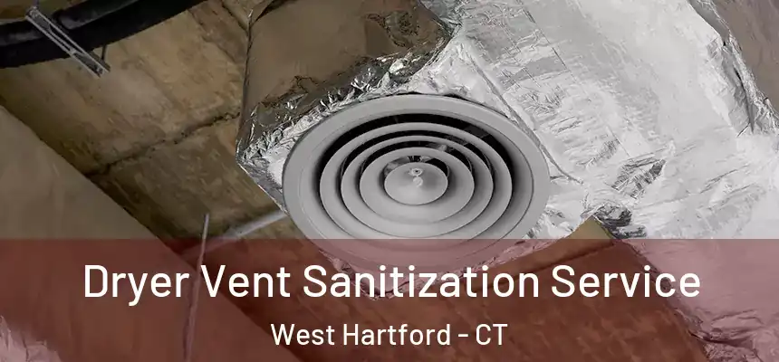 Dryer Vent Sanitization Service West Hartford - CT