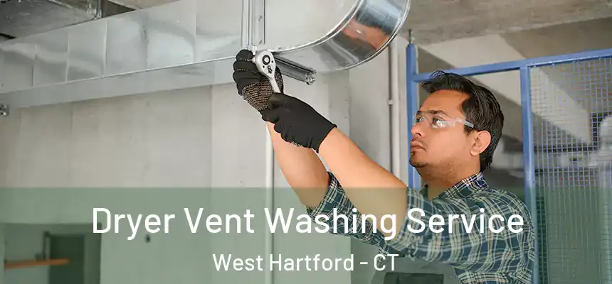Dryer Vent Washing Service West Hartford - CT