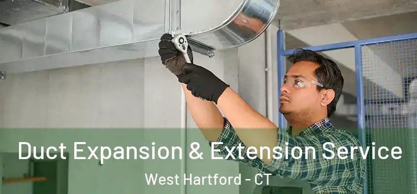 Duct Expansion & Extension Service West Hartford - CT