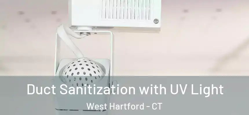 Duct Sanitization with UV Light West Hartford - CT