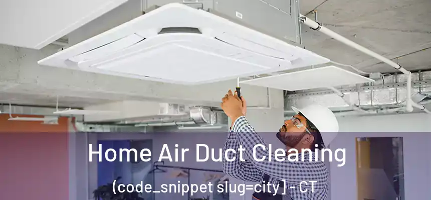  Home Air Duct Cleaning (code_snippet slug=city] - CT