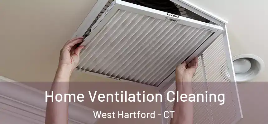 Home Ventilation Cleaning West Hartford - CT