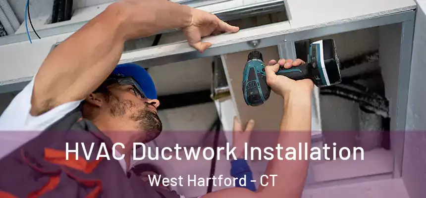 HVAC Ductwork Installation West Hartford - CT