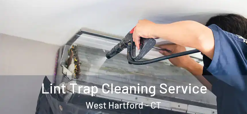 Lint Trap Cleaning Service West Hartford - CT