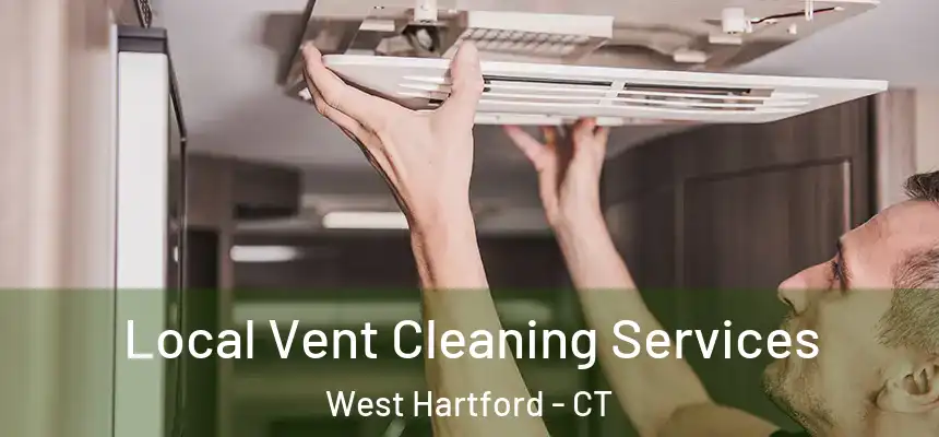 Local Vent Cleaning Services West Hartford - CT