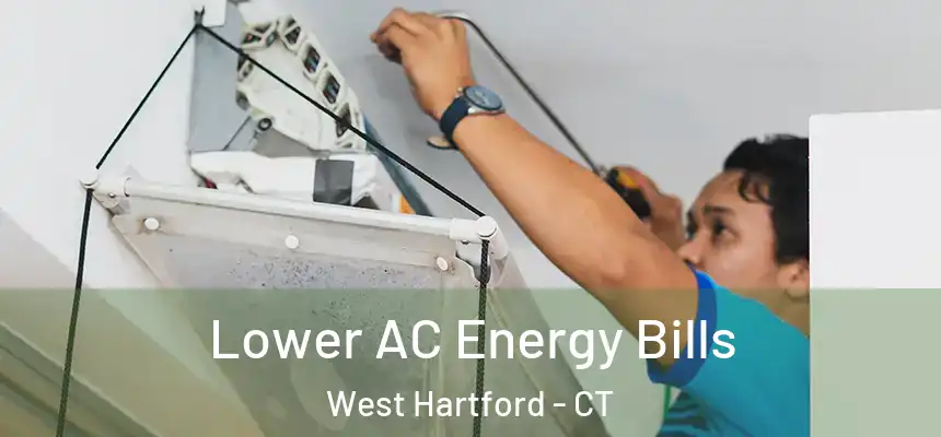 Lower AC Energy Bills West Hartford - CT