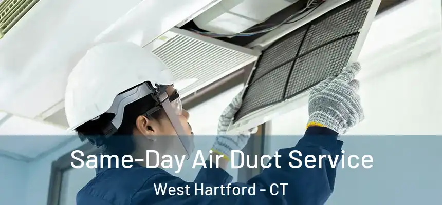Same-Day Air Duct Service West Hartford - CT