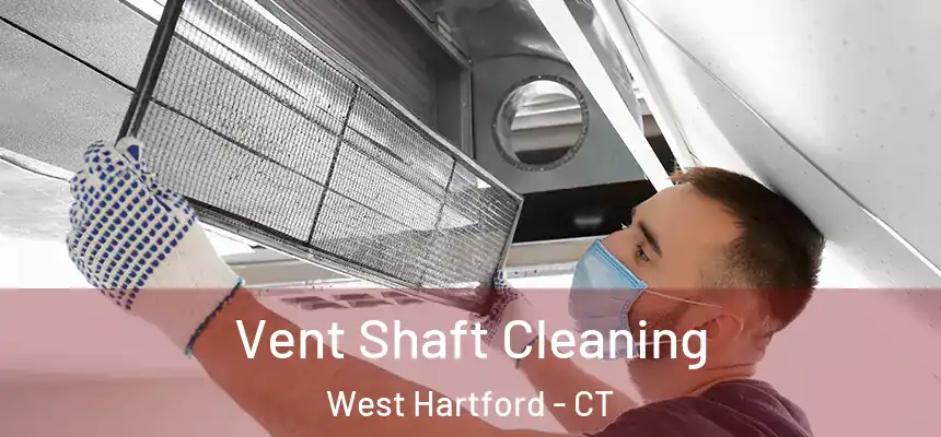 Vent Shaft Cleaning West Hartford - CT